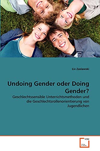 Undoing Gender oder Doing Gender?: Geschlechtssensible Unterrichtsmethoden und die ...