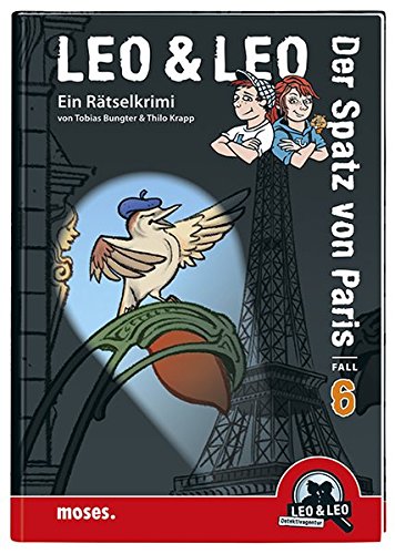 Leo & Leo Der Spatz von Paris Ein Rätselkrimi by Tobias Bungter