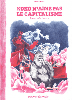 Koko n'aime pas le capitalisme et autres histoires