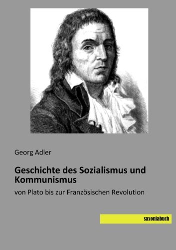 Geschichte des Sozialismus und Kommunismus: von Plato bis zur Franzoesischen Revolution by Georg ...