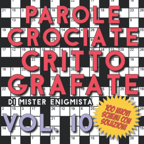 Parole Crociate Crittografate Vol. 10 100 Schemi 15x15 con Suggerimenti e Soluzioni in calce