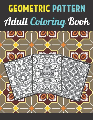 Geometric Patterns Adult Coloring Book: 50 Large and Simple Stress ...