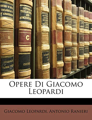 Leopardi Works Opere Di Giacomo Leopardi (Italian Edition) by Giacomo Leopardi | Goodreads