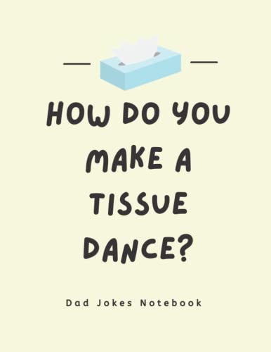 How Do You Make A Tissue Dance, Put A Little Boogie In It! Dad Jokes