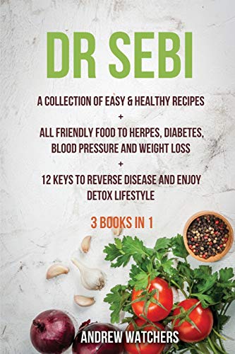 Dr. Sebi: 2 BOOKS IN 1: A Collection of Easy & Healthy Recipes + All