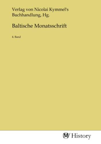 Baltische Monatsschrift 4. Band by Hg. Verlag von Nicolai Kymmel's