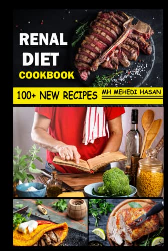 Renal Diet Cookbook: 100+ Easy Friendly New Recipes You Can Easy Cook