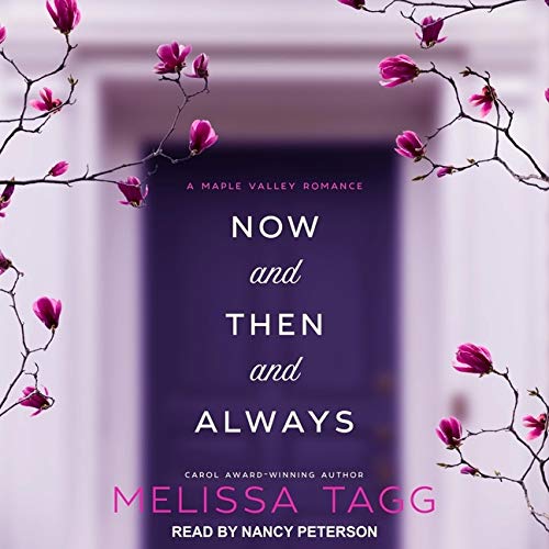 Now and Then and Always Lib/E by Melissa Tagg | Goodreads