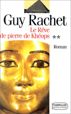 Le Rêve de pierre de Khéops Le Roman des pyramides tome 2 by Guy