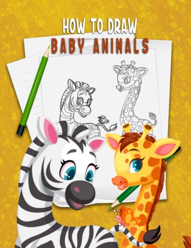 How To Draw Baby Animals: Learn How To Draw Baby Animals In Simple