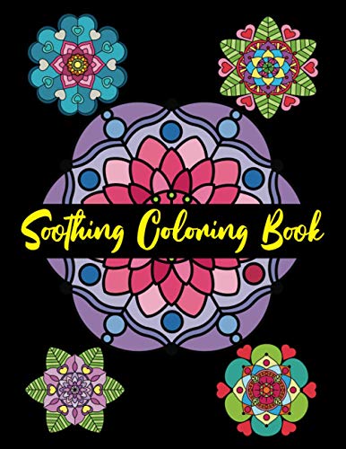 Soothing Coloring Book: 38 Blissful Illustrations To Color For Stressed