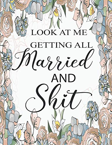 Look At Me Getting All Married And Shit: A Complete Wedding Planning ...