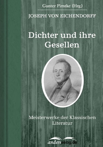 Joseph Von Eichendorff Die Zwei Gesellen Analyse Dichter und ihre Gesellen: Meisterwerke der Klassischen Literatur by
