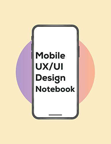 Mobile UI/UX Design Notebook: Mobile Wireframe Sketchpad User Interface ...