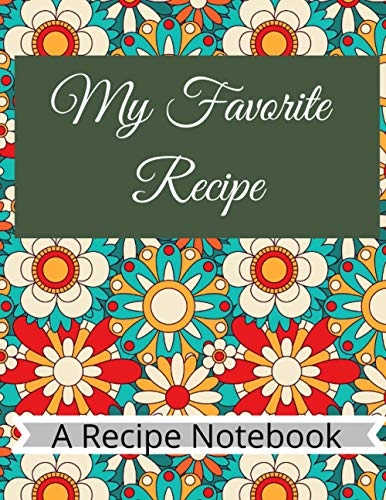 My Favorite Recipe: A Recipe Notebook: A recipe journal blank cookbook ...