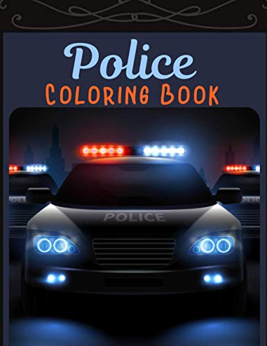 Police Coloring Book: Policeman Colouring Pages For Kids And Toddlers