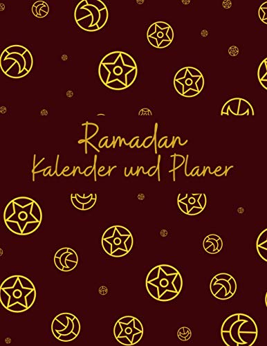 RAMADAN KALENDER UND PLANER: 30 Tage Des Gebets, Fastens , Wissens Und 