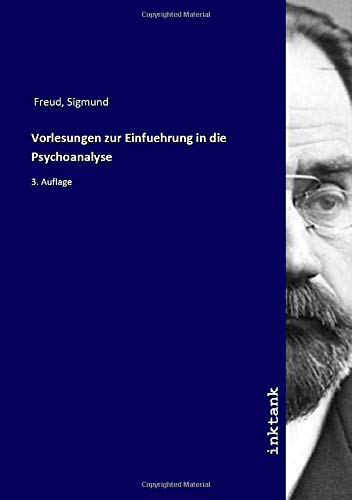 Einführung In Die Psychoanalyse Vorlesungen zur Einfuehrung in die Psychoanalyse: 3. Auflage by Sigmund
