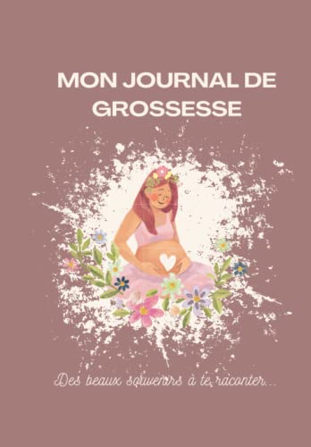 Mon Journal De Grossesse élégant - Livre à Compléter Mois Par Mois, Souvenirs, Photos, Suivi Bébé - Idée Cadeau Future Maman