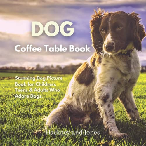 Dog Coffee Table Book Stunning Dog Picture Book for Children, Teens