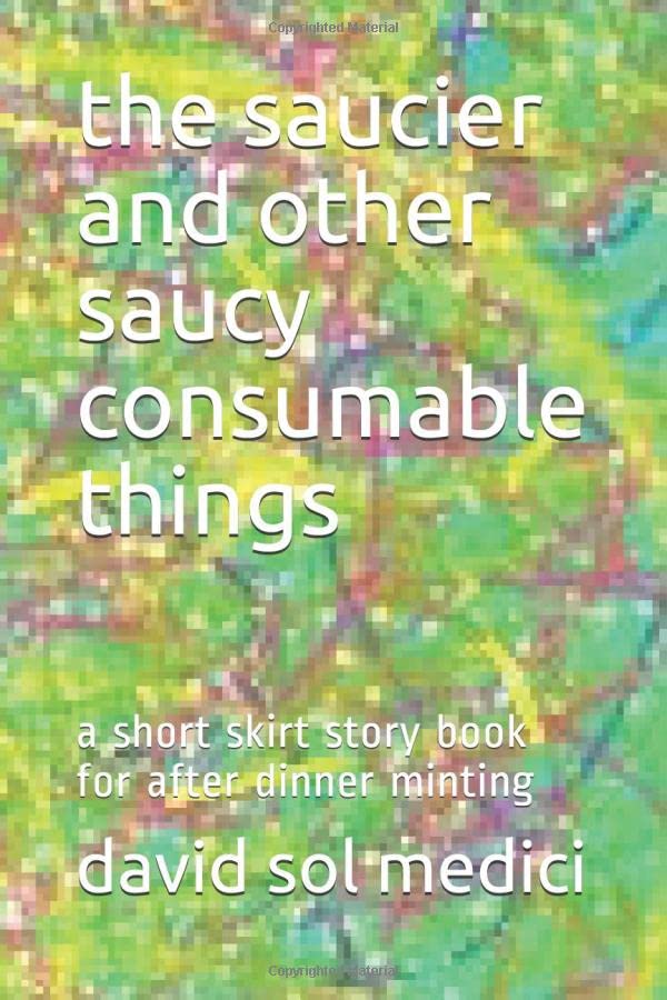 the saucier and other saucy consumable things a short skirt story book