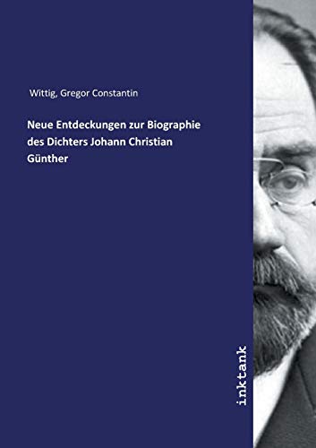 Neue Entdeckungen zur Biographie des Dichters Johann Christian Günther