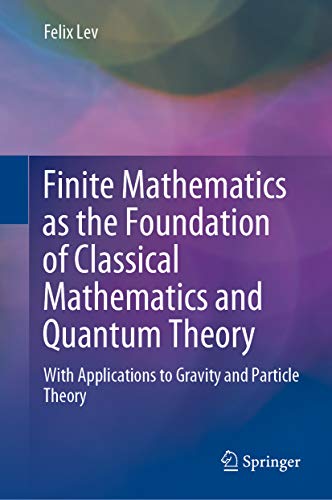 Finite Mathematics as the Foundation of Classical Mathematics and ...