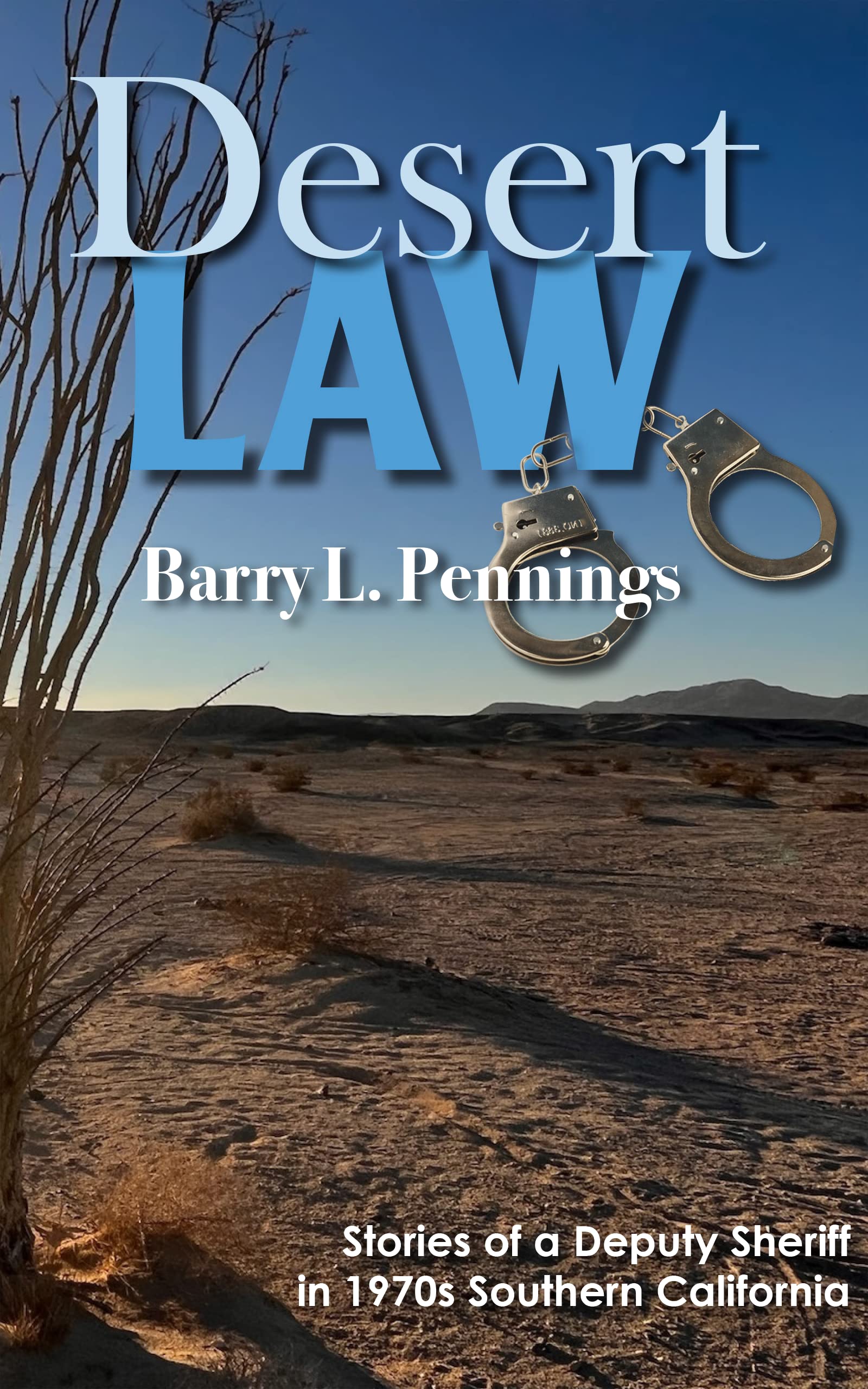 Desert Law: Stories of a Deputy Sheriff in 1970s Southern California