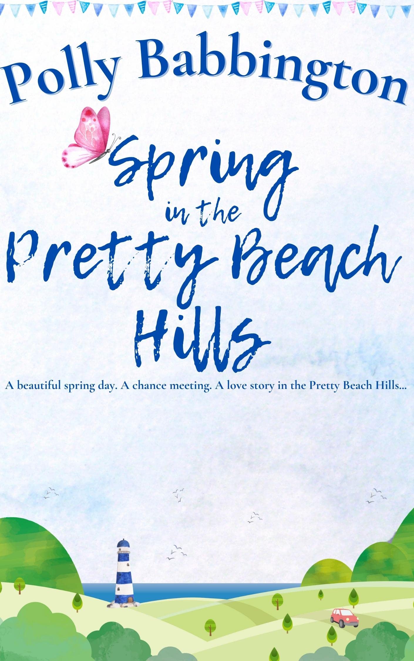 Spring in the Pretty Beach Hills: A gorgeous sweet romance.