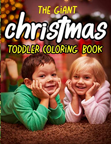 The Giant Christmas Toddler Coloring Book: A Collection Of Fun & Cute The Giant Christmas ...