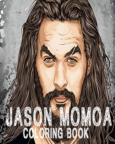 Jason Momoa Coloring Book: 45 Amazing Sexy Jason Illustrations for Fun ...