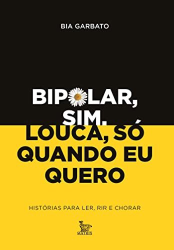 Bipolar sim, louca só quando eu quero