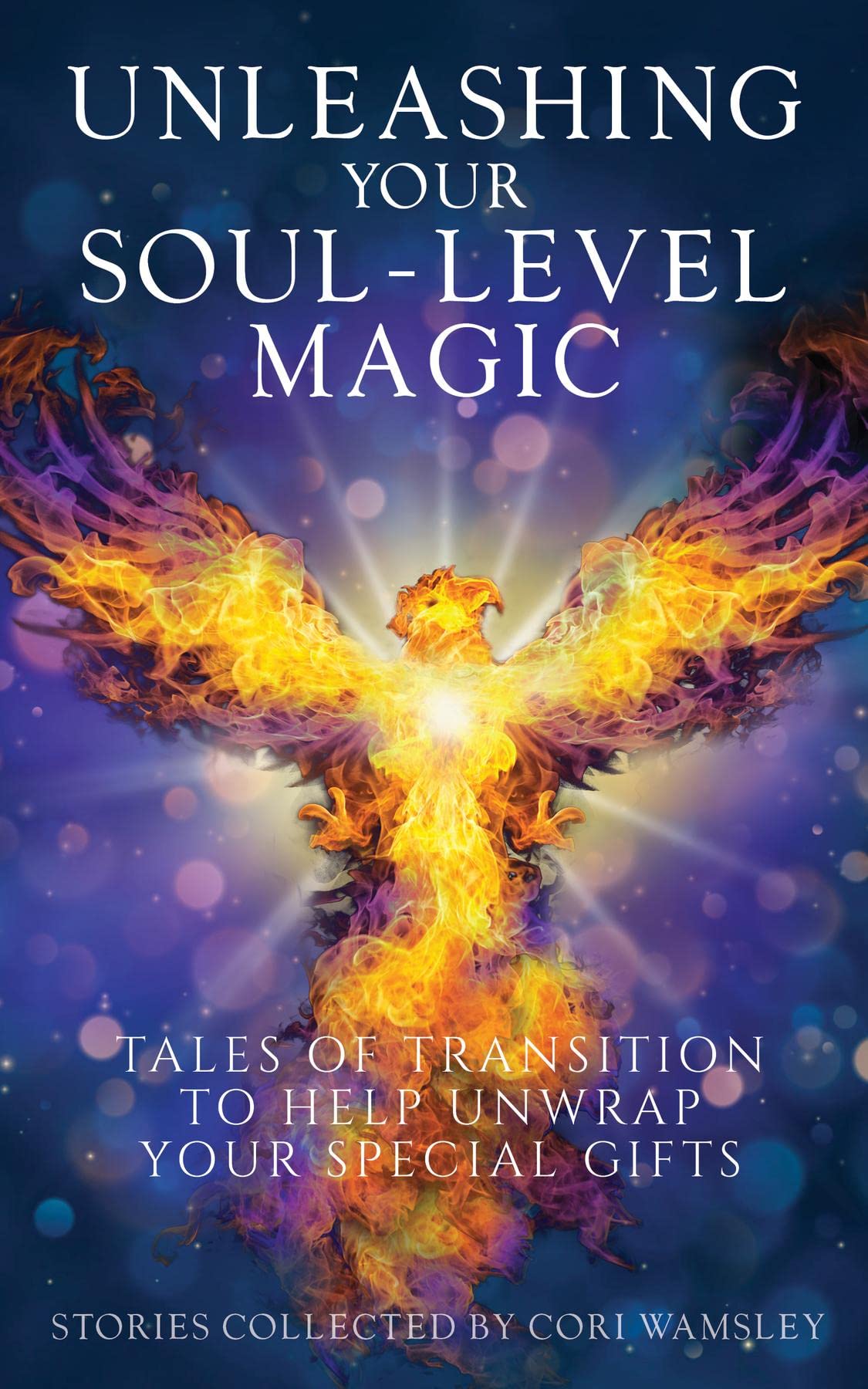 Unleashing Your Soul-Level Magic: Tales of Transition to Help Unwrap ...