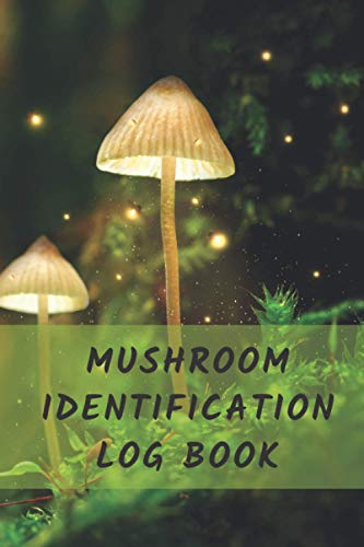 Mushroom Identification Log Book: Notebook For Mushroom Hunters
