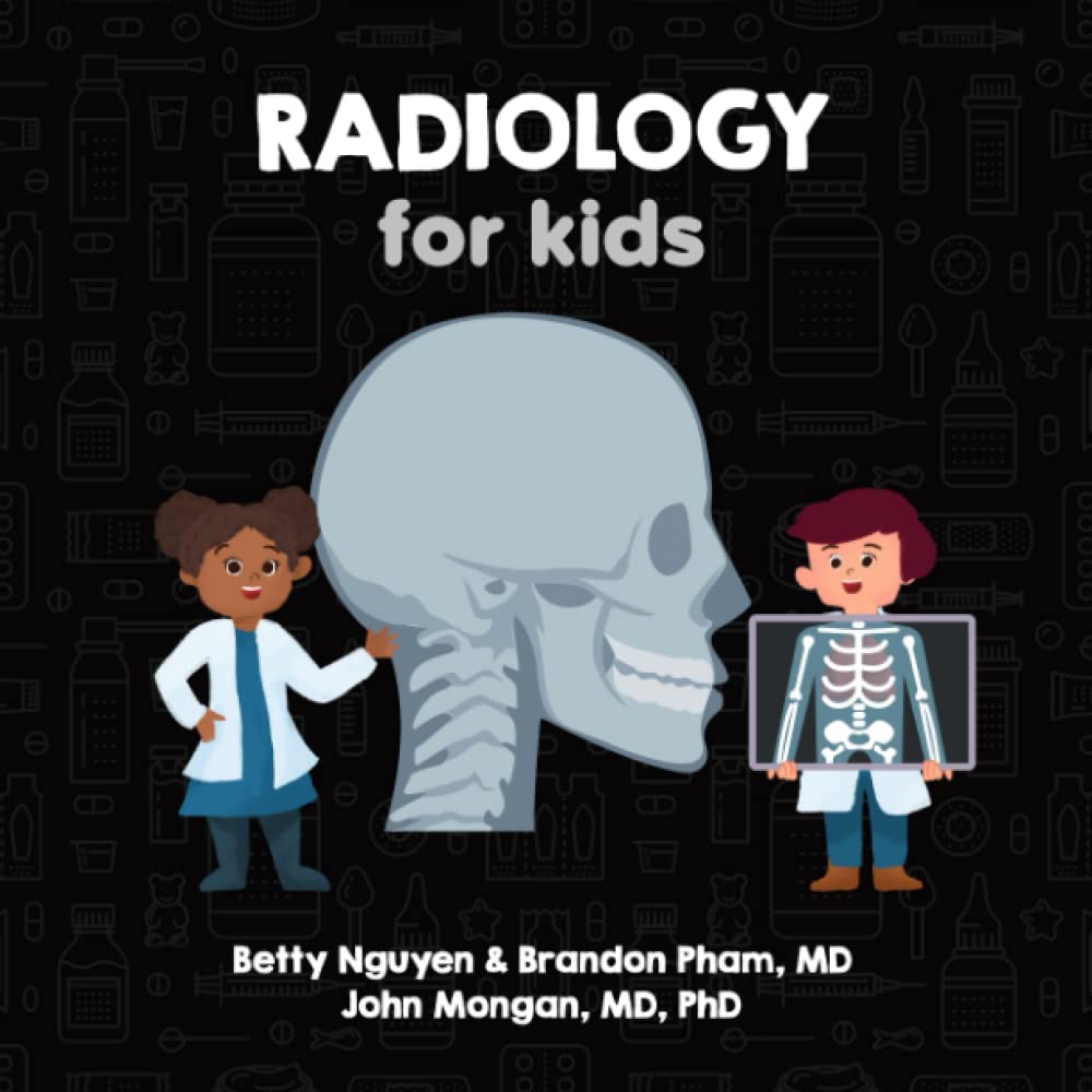 Easy Learning Radiology Radiology for Kids: A Fun Picture Book About X-rays, CT, MRI, and ...