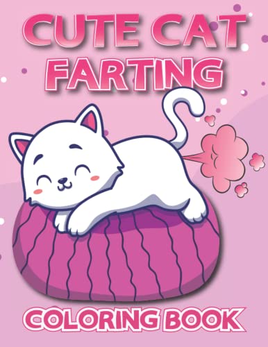 Cute Cat Farting Coloring Book: Funny and Cute Farting Cat Coloring ...