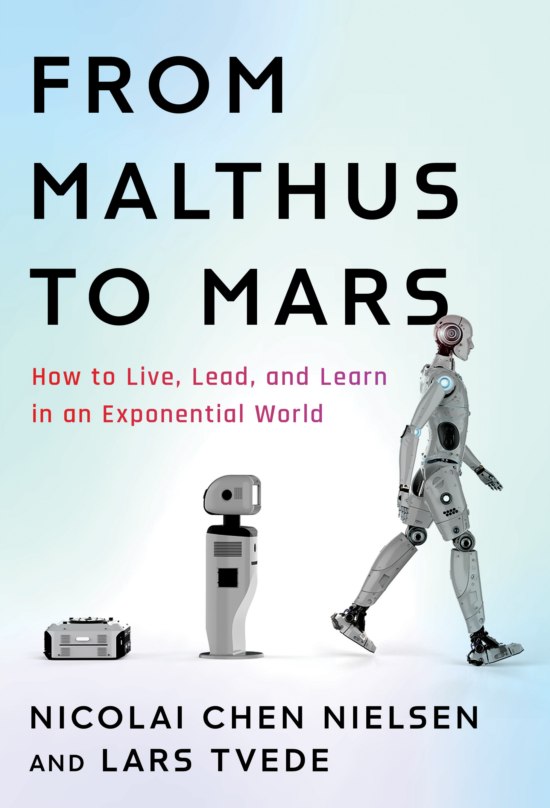 From Malthus to Mars: How to Live, Lead, and learn in an Exponential World