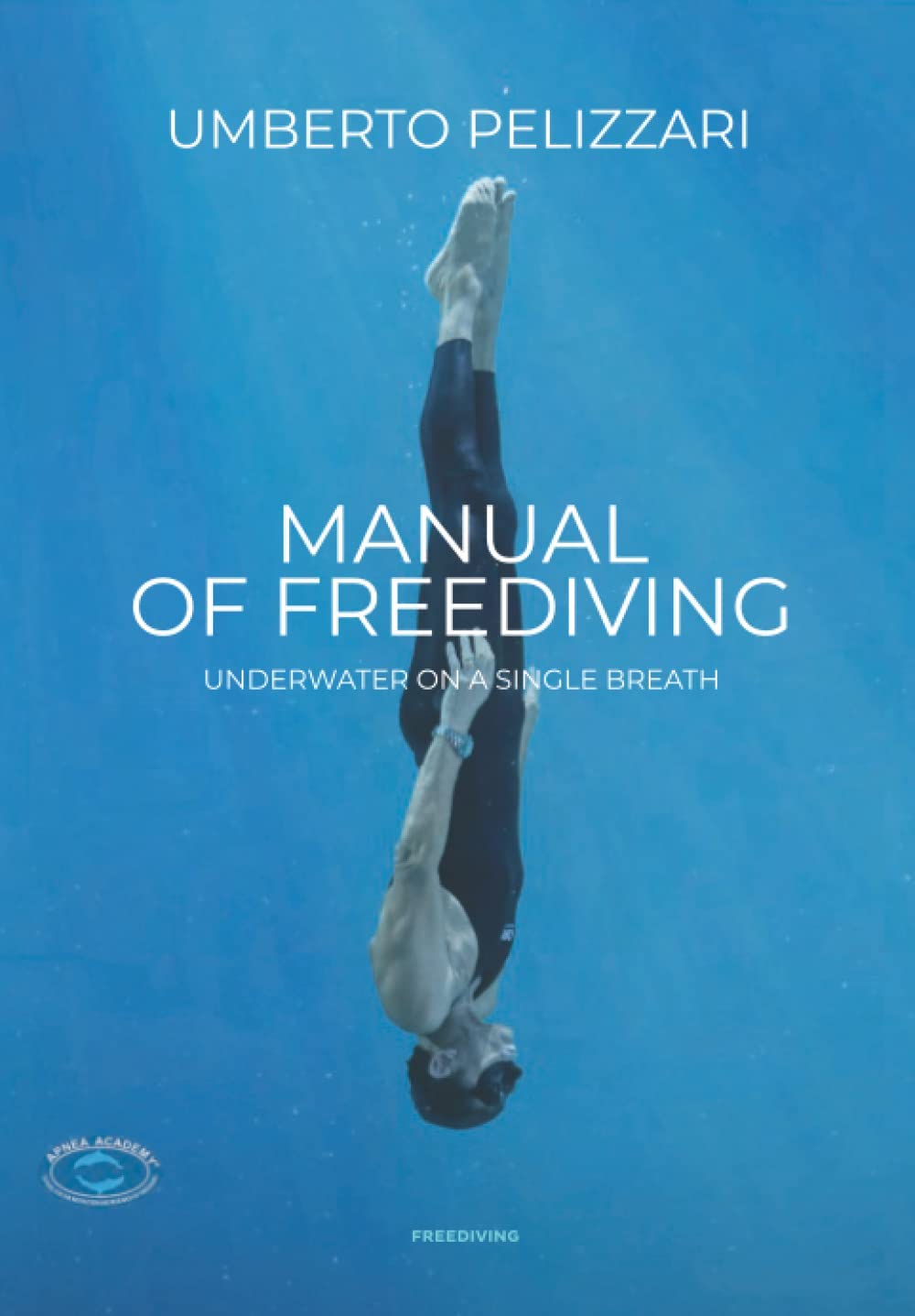 MANUAL OF FREEDIVING UNDERWATER ON A SINGLE BREATH by Umberto Pelizzari Goodreads