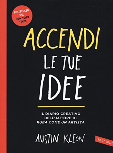 Accendi le tue idee. Il diario creativo dell'autore di Ruba come un artista book cover