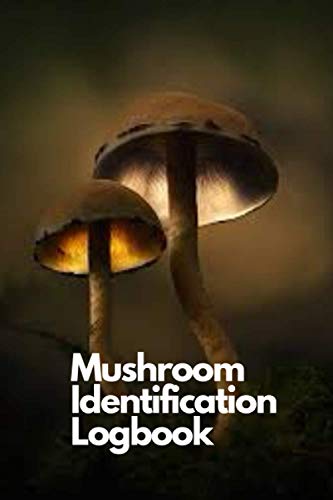 Mushroom Identification Logbook: A Guided Record Book For The Wild