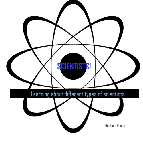 Scientists!: Learning about different types of scientists by Heather ...