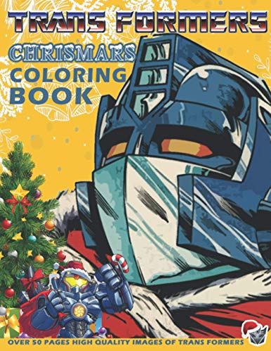 Transformers Christmas Coloring Book: New version 2020 for kids ages and fan, 50 Illustrated ...