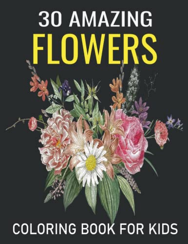30 Amazing Flowers Coloring Book For Kids: An Coloring Book For Kids ...