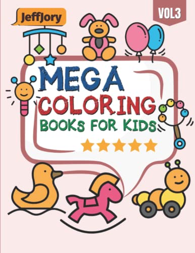 Mega Coloring Books For Kids: 100 Baby Toys Crayons Coloring Book For ...