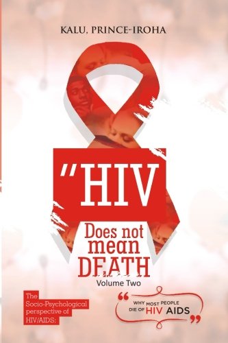 HIV (AIDS) Does Not Mean Death, Volume Two: Socio-Psychological ...