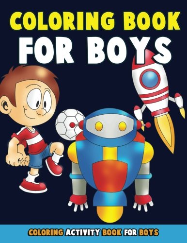Coloring Book for Boys: Coloring Activity Book for Boys: A Brilliant ...