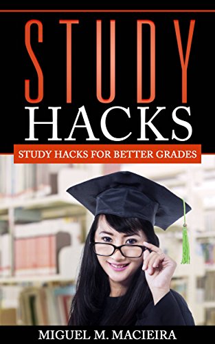 Study Hacks: Study Hacks for Better Grades by Miguel M. Macieira ...