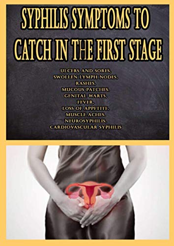 Syphilis Symptoms to Catch in The First Stage: Ulcers and Sores ...