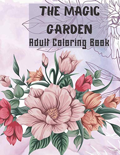 The Magic Garden Adult Coloring Book: 100 Coloring Pages for relaxation ...