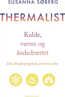 Thermalist - Kulde, varme og åndedrættet - den livsforlængende antistress-kur